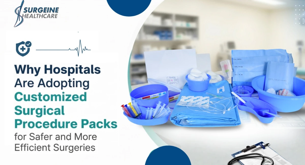 Why Hospitals Are Adopting Customized Surgical Procedure Packs for Safer and Efficient Surgeries